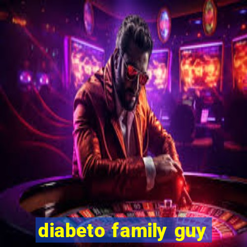 diabeto family guy